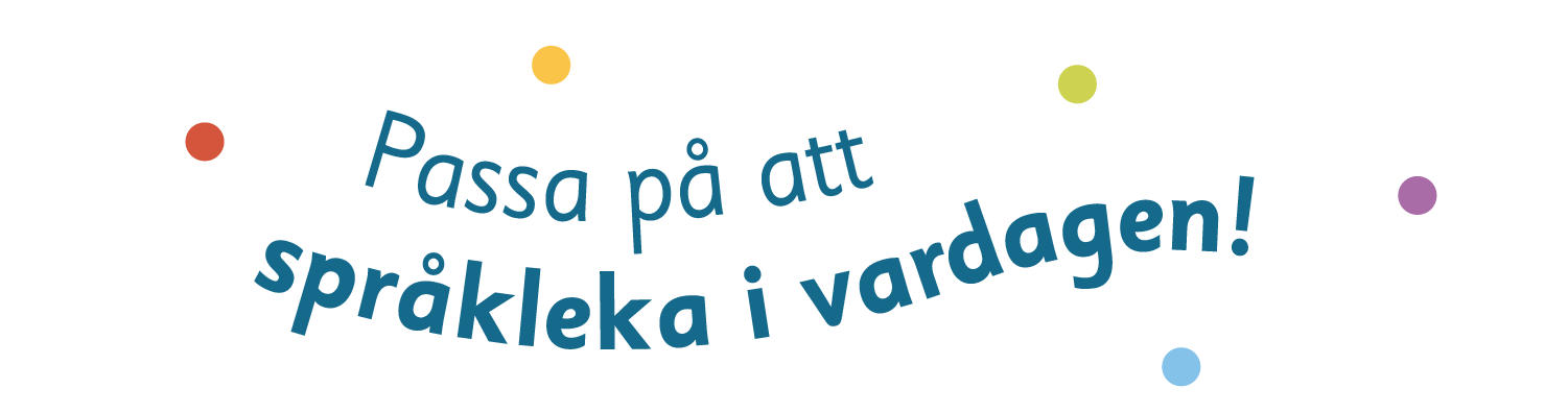 Passa p&aring; att spr&aring;kleka i vardagen